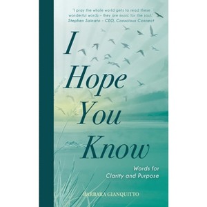 I Hope You Know - by  Barbara Gianquitto (Paperback) - 1 of 1