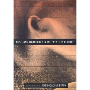 Music and Technology in the Twentieth Century - by  Hans-Joachim Braun (Hardcover) - 1 of 1