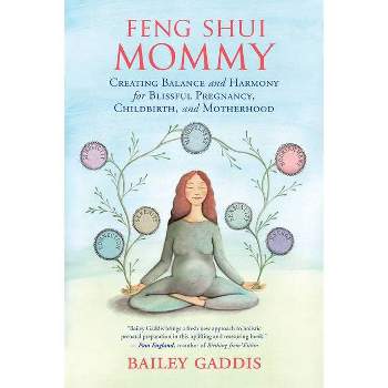 Feng Shui Mommy - by  Bailey Gaddis (Paperback)