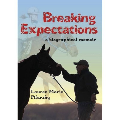 Breaking Expectations - by  Lauren Marie Filarsky (Paperback)