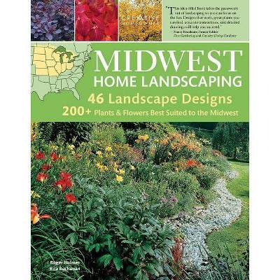 Midwest Home Landscaping, 3rd Edition - by  Roger Holmes & Rita Buchanan (Paperback)