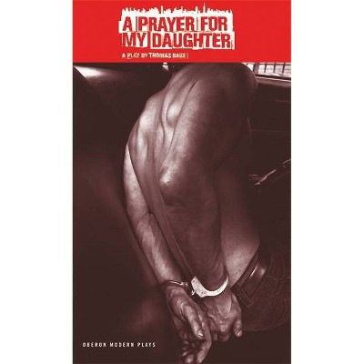 Prayer for My Daughter - (Oberon Modern Plays) by  Thomas Babe (Paperback)