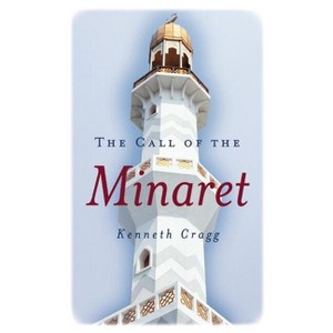 The Call of the Minaret - 3rd Edition by  Kenneth Cragg (Paperback) - 1 of 1
