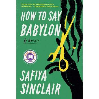 How to Say Babylon - by Safiya Sinclair