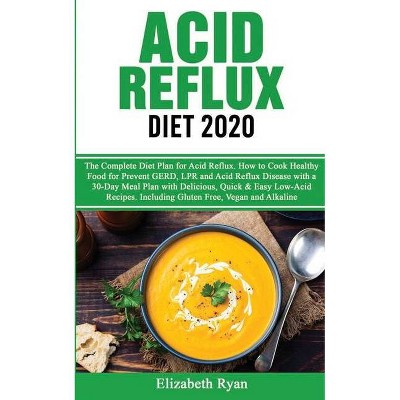 Acid Reflux Diet 2020 - by  Elizabeth Ryan (Paperback)