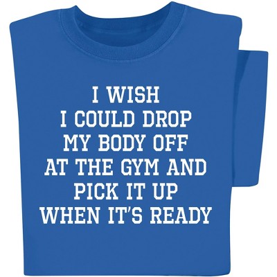 Collections Etc I Wish I could Drop My Body Off At The Gym Royal Blue T-Shirt