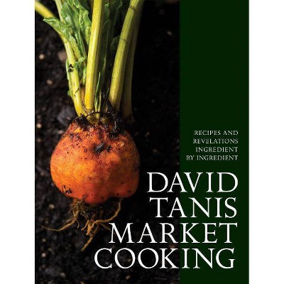 David Tanis Market Cooking - (Hardcover)