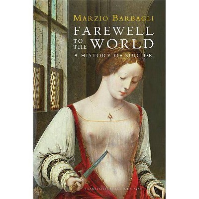 Farewell to the World - by  Marzio Barbagli (Paperback)