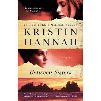 Between Sisters (Reprint) (Paperback) by Kristin Hannah
