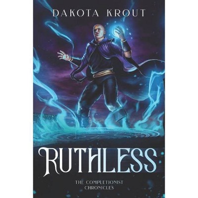 Ruthless - (Completionist Chronicles) by  Dakota Krout (Paperback)