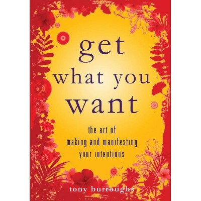 Get What You Want - by  Tony Burroughs (Paperback)