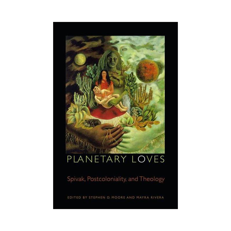 Planetary Loves - (Transdisciplinary Theological Colloquia) by  Stephen D Moore & Mayra Rivera (Paperback), 1 of 2