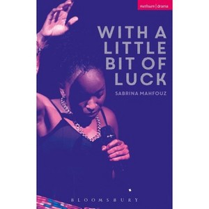 With a Little Bit of Luck - (Modern Plays) by  Sabrina Mahfouz (Paperback) - 1 of 1