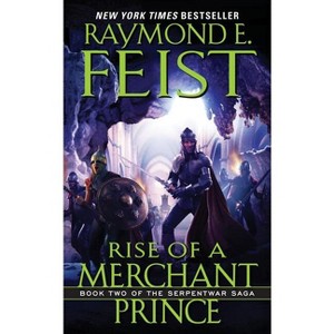 Rise of a Merchant Prince - (Serpentwar Saga) by  Raymond E Feist (Paperback) - 1 of 1