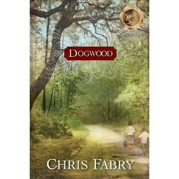 Dogwood - by  Chris Fabry (Paperback)