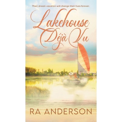 Lakehouse Déjà Vu - by  Ra Anderson (Hardcover)