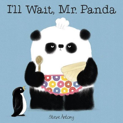 I'll Wait, Mr. Panda - by  Steve Antony (Hardcover)