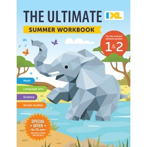 The IXL Ultimate Summer Workbook: For the Summer Between Grades 1 & 2 - (IXL Ultimate Summer Workbooks) by  IXL Learning (Paperback) - 1 of 1