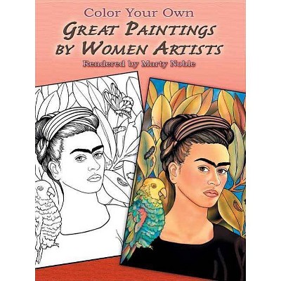 Color Your Own Great Paintings by Women Artists - (Dover Pictorial Archives) by  Marty Noble (Paperback)