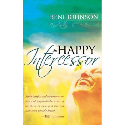 Happy Intercessor - by  Beni Johnson (Hardcover)