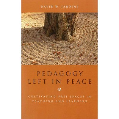 Pedagogy Left in Peace - by  David W Jardine (Paperback)