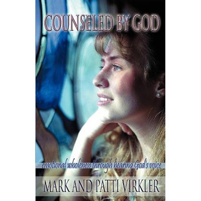 Counseled by God - by  Mark Virkler & Patti Virkler (Paperback)