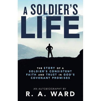 A Soldier's Life - by  R A Ward (Paperback)