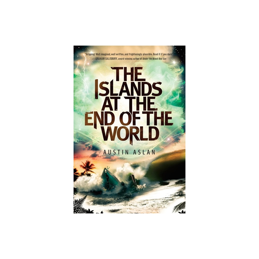 The Islands at the End of the World - by Austin Aslan (Paperback)