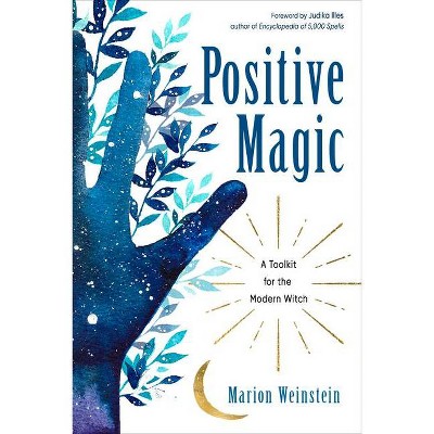 Positive Magic - by  Marion Weinstein (Paperback)