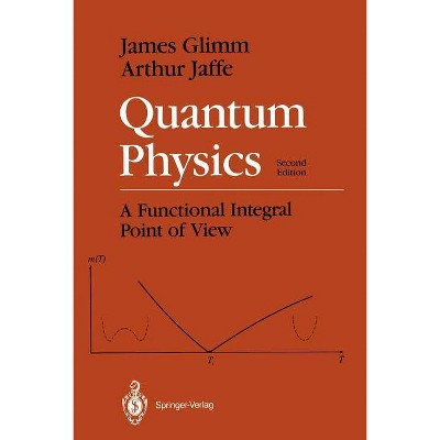 Quantum Physics - 2nd Edition by  James Glimm & Arthur Jaffe (Paperback)