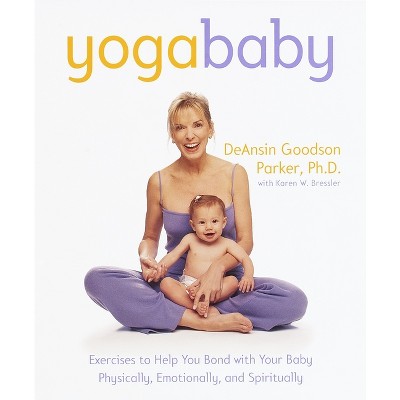 Yoga Baby - by  Deansin Goodson Parker & Karen W Bressler (Paperback)