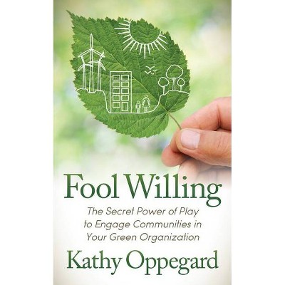 Fool Willing - by  Kathy Oppegard (Paperback)