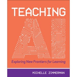 Teaching AI - by  Michelle Zimmerman (Paperback) - 1 of 1