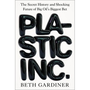 Plastic Inc. - by  Beth Gardiner (Hardcover) - 1 of 1