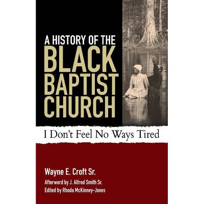 A History of the Black Baptist Church - by  Wayne E Croft (Paperback)