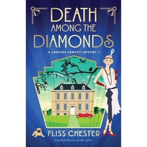 Death Among the Diamonds - (A Cressida Fawcett Mystery) by  Fliss Chester (Paperback) - 1 of 1