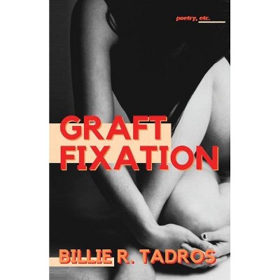 Graft Fixation - by  Billie Tadros (Paperback)