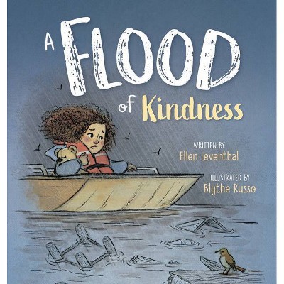 A Flood of Kindness - by  Ellen Leventhal (Hardcover)