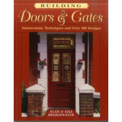  Building Doors & Gates - by  Alan Bridgewater & Gill Bridgewater (Paperback) 