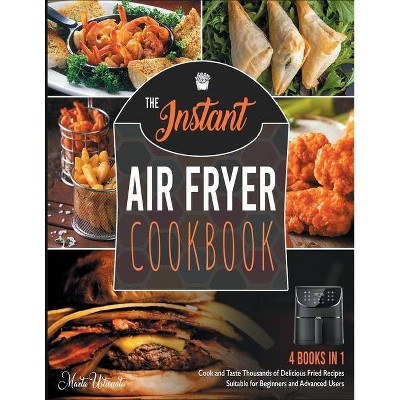 The Instant Air Fryer Cookbook [4 IN 1] - by  Marta Ustionata (Paperback)