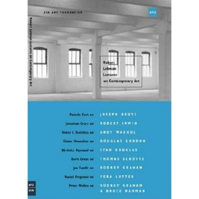 Robert Lehman Lectures on Contemporary Art No. 3 - (Dia Art Foundation, New York) by  Bettina Funcke & Karen Kelly & Russell Ferguson (Paperback)