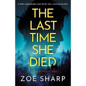 The Last Time She Died - by  Zoë Sharp (Paperback)