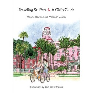 Traveling St. Pete - by  Melanie Bowman & Meredith Gaunce (Paperback) - 1 of 1