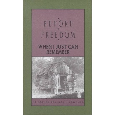 Before Freedom, When I Just Can Remember - by  Belinda Hurmence (Paperback)