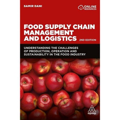 Food Supply Chain Management and Logistics - 2nd Edition by  Samir Dani (Hardcover)