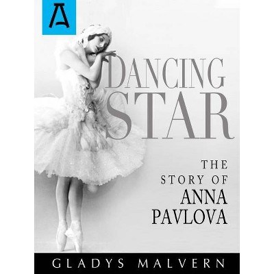 Dancing Star - by  Gladys Malvern (Paperback)