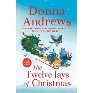 The Twelve Jays of Christmas - (Meg Langslow Mysteries) by  Donna Andrews (Paperback) - 1 of 1