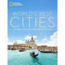 World's Best Cities - by  National Geographic (Hardcover)