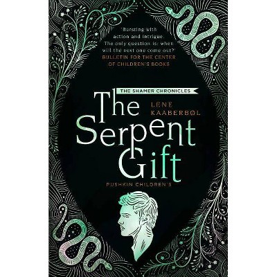 The Serpent Gift - (Shamer Chronicles) by  Lene Kaaberbol (Paperback)