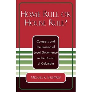 Home Rule or House Rule? - by  Michael K Fauntroy (Paperback) - 1 of 1